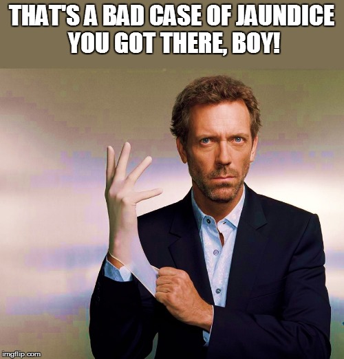 THAT'S A BAD CASE OF JAUNDICE YOU GOT THERE, BOY! | made w/ Imgflip meme maker