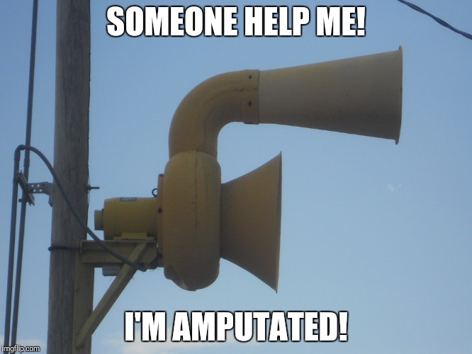 Rotatorless Allertor Siren | SOMEONE HELP ME! I'M AMPUTATED! | image tagged in not rotating,'amputated',siren enthusisasts' delight | made w/ Imgflip meme maker