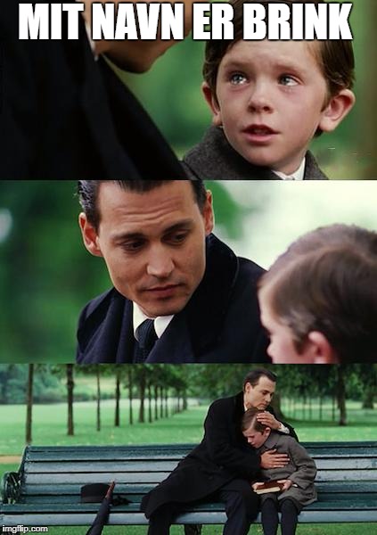 Finding Neverland Meme | MIT NAVN ER BRINK | image tagged in memes,finding neverland | made w/ Imgflip meme maker