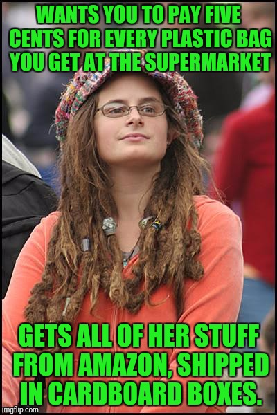 Which has a bigger carbon footprint? | WANTS YOU TO PAY FIVE CENTS FOR EVERY PLASTIC BAG YOU GET AT THE SUPERMARKET; GETS ALL OF HER STUFF FROM AMAZON, SHIPPED IN CARDBOARD BOXES. | image tagged in memes,college liberal,carbon footprint,recycling,green,amazon | made w/ Imgflip meme maker
