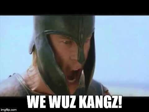 WE WUZ KANGZ! | made w/ Imgflip meme maker