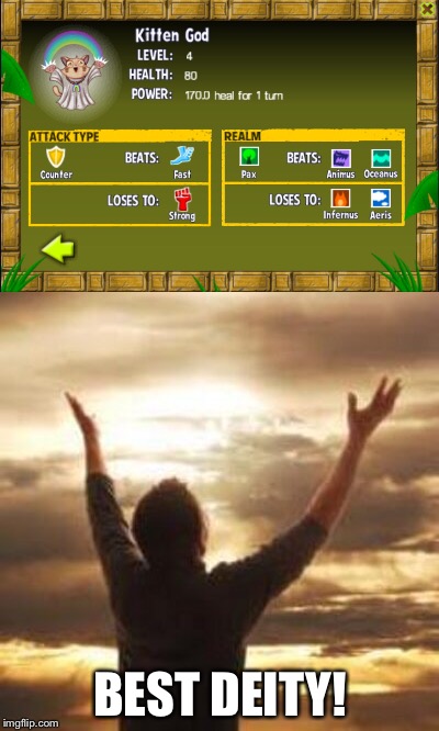 Why I still play Pocket God | BEST DEITY! | image tagged in cats,pocket god,video games,praise the lord | made w/ Imgflip meme maker