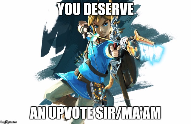 YOU DESERVE AN UPVOTE SIR/MA'AM | made w/ Imgflip meme maker