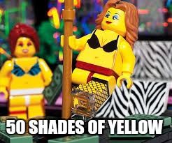 LEGO STRIPPERS | 50 SHADES OF YELLOW | image tagged in lego strippers | made w/ Imgflip meme maker