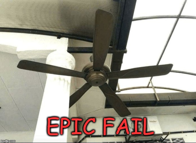 FAIL | EPIC FAIL | image tagged in epic fail,fan,fail | made w/ Imgflip meme maker