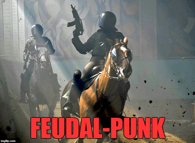 Feudal punk | FEUDAL-PUNK | image tagged in feudal punk | made w/ Imgflip meme maker