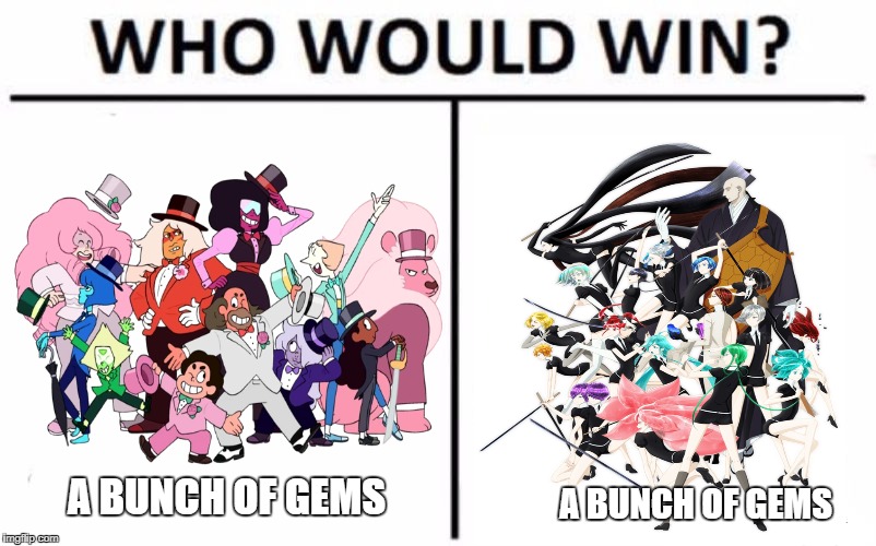 Steven Universe vs Land of Lustrous | A BUNCH OF GEMS; A BUNCH OF GEMS | made w/ Imgflip meme maker