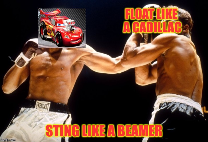 Get it? | FLOAT LIKE A CADILLAC; STING LIKE A BEAMER | image tagged in muhammad ali,cars,ka chow,owen wilson | made w/ Imgflip meme maker