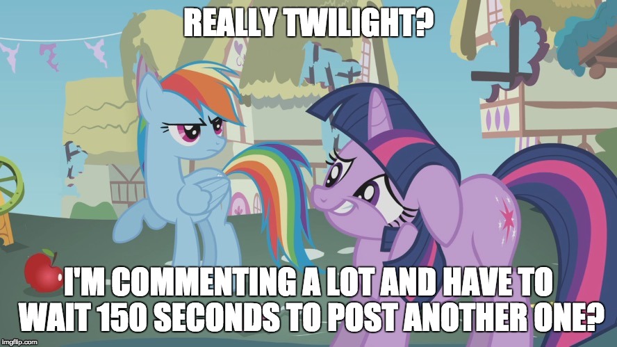 I thought we got rid of this timer!? | REALLY TWILIGHT? I'M COMMENTING A LOT AND HAVE TO WAIT 150 SECONDS TO POST ANOTHER ONE? | image tagged in really twilight,memes,comment timer | made w/ Imgflip meme maker