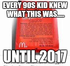 EVERY 90S KID KNEW WHAT THIS WAS..... UNTIL 2017 | image tagged in schezuan sauce rick and morty | made w/ Imgflip meme maker