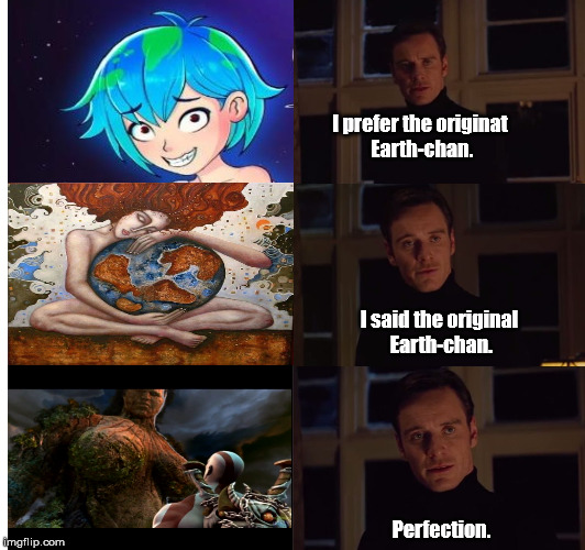 perfection | I prefer the originat Earth-chan. I said the original Earth-chan. Perfection. | image tagged in perfection | made w/ Imgflip meme maker
