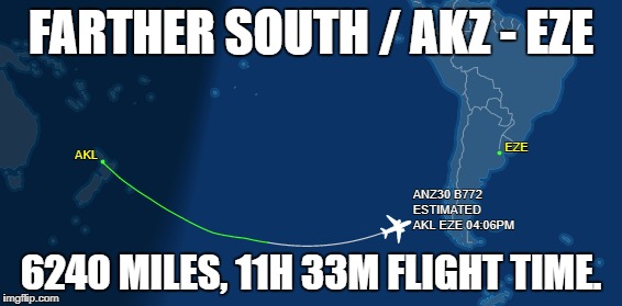 FARTHER SOUTH / AKZ - EZE; 6240 MILES, 11H 33M FLIGHT TIME. | made w/ Imgflip meme maker