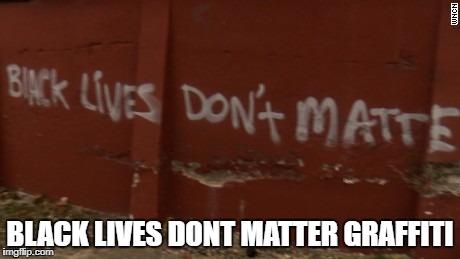 BLACK LIVES DONT MATTER GRAFFITI | image tagged in starwars | made w/ Imgflip meme maker