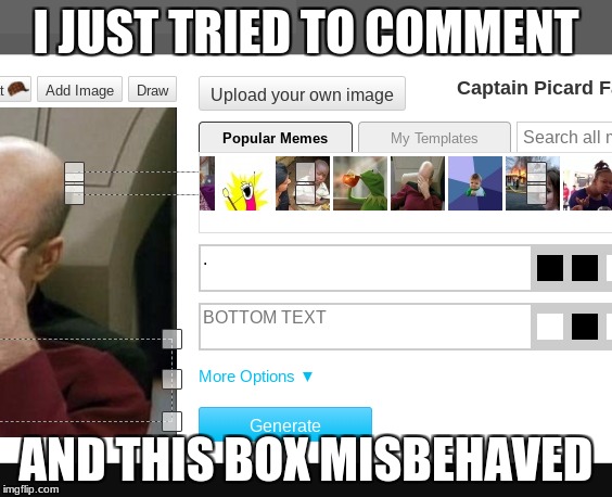 I JUST TRIED TO COMMENT AND THIS BOX MISBEHAVED | made w/ Imgflip meme maker