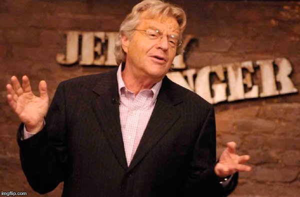 Jerry Springer | image tagged in jerry springer | made w/ Imgflip meme maker