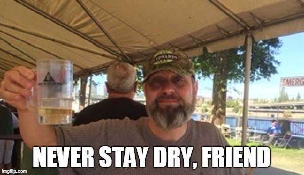 NEVER STAY DRY, FRIEND | made w/ Imgflip meme maker