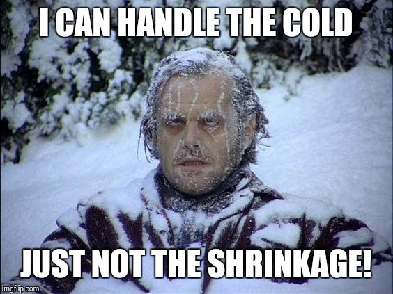 Shrinkage? | I CAN HANDLE THE COLD; JUST NOT THE SHRINKAGE! | image tagged in global warming | made w/ Imgflip meme maker