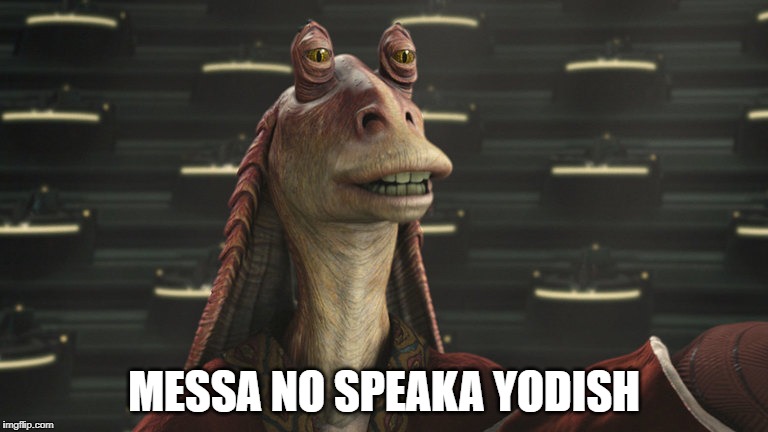 MESSA NO SPEAKA YODISH | made w/ Imgflip meme maker