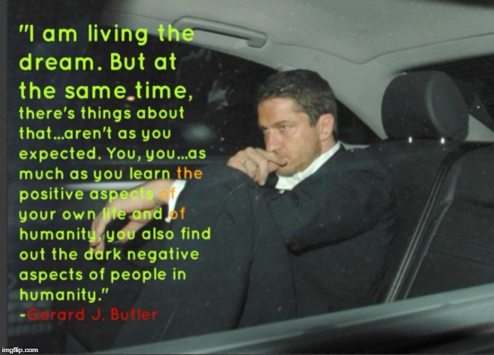 image tagged in gerard butler and humanity | made w/ Imgflip meme maker