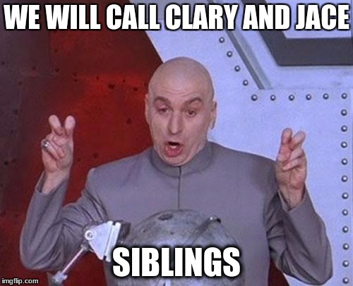 clary and jace | WE WILL CALL CLARY AND JACE; SIBLINGS | image tagged in valentine,kids | made w/ Imgflip meme maker