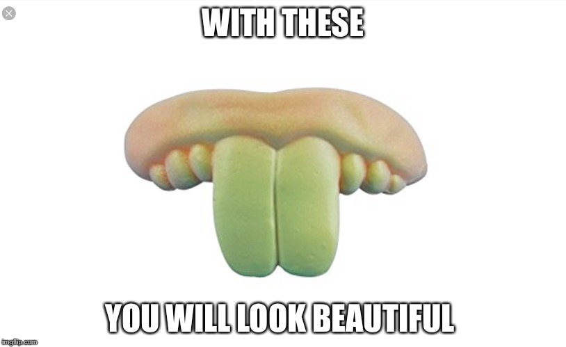 WITH THESE YOU WILL LOOK BEAUTIFUL | made w/ Imgflip meme maker