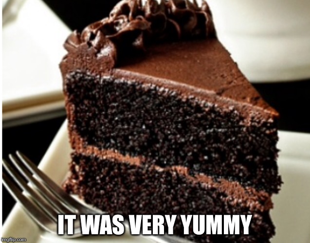 IT WAS VERY YUMMY | made w/ Imgflip meme maker