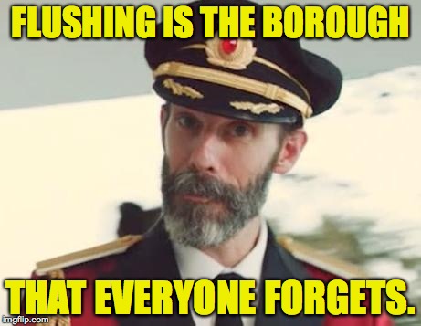 FLUSHING IS THE BOROUGH THAT EVERYONE FORGETS. | made w/ Imgflip meme maker