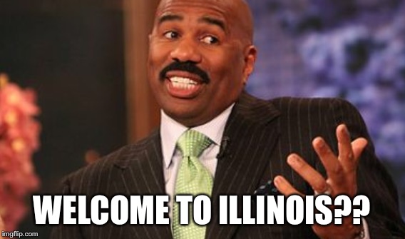 WELCOME TO ILLINOIS?? | made w/ Imgflip meme maker