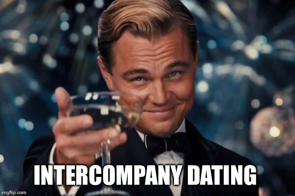 Leonardo Dicaprio Cheers Meme | INTERCOMPANY DATING | image tagged in memes,leonardo dicaprio cheers | made w/ Imgflip meme maker