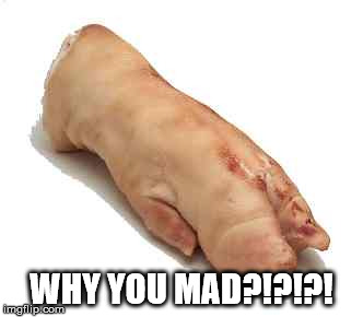 WHY YOU MAD?!?!?! | made w/ Imgflip meme maker