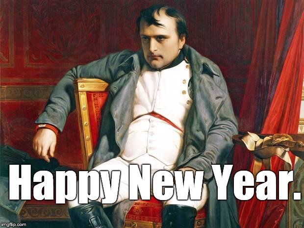 Giving a whole new dimension to the word "ambivalent," optimism at New Years-time is hard for some folks to sustain. Alas. | Happy New Year. | image tagged in bored napoleon,happy new year,alas,ambivalence,napoleon bonaparte,douglie | made w/ Imgflip meme maker