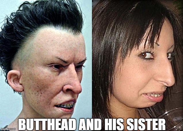 butthead and his sister | BUTTHEAD AND HIS SISTER | image tagged in butt | made w/ Imgflip meme maker