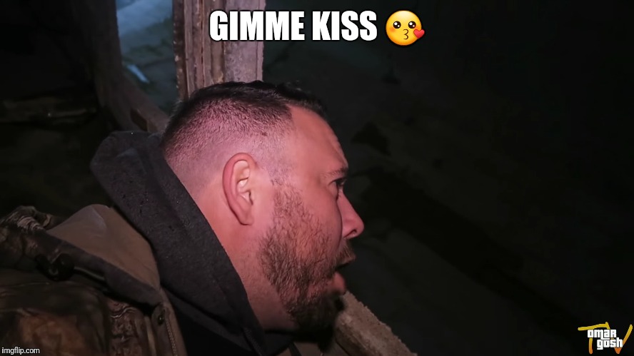 Omar gosh | GIMME KISS 😗 | image tagged in omar | made w/ Imgflip meme maker
