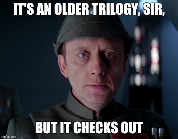 old code star wars | IT'S AN OLDER TRILOGY, SIR, BUT IT CHECKS OUT | image tagged in old code star wars | made w/ Imgflip meme maker