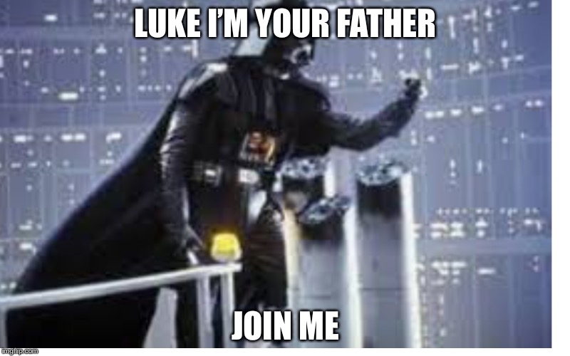 LUKE I’M YOUR FATHER JOIN ME | made w/ Imgflip meme maker