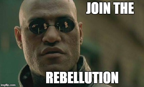 Matrix Morpheus Meme | JOIN THE; REBELLUTION | image tagged in memes,matrix morpheus | made w/ Imgflip meme maker