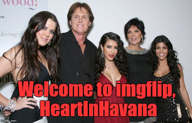 Jenner Christmas | Welcome to imgflip, HeartInHavana | image tagged in jenner christmas | made w/ Imgflip meme maker