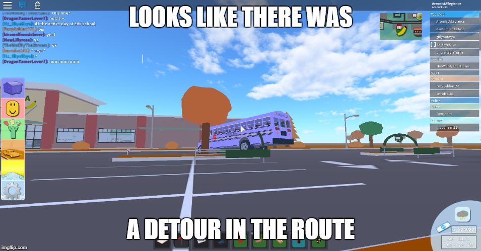  LOOKS LIKE THERE WAS; A DETOUR IN THE ROUTE | image tagged in roblox | made w/ Imgflip meme maker