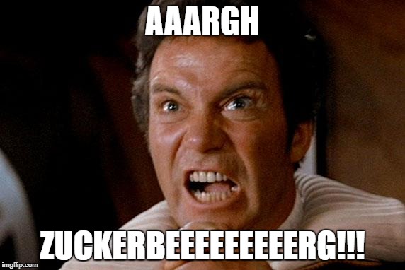Star Trek Kirk Khan | AAARGH; ZUCKERBEEEEEEEEERG!!! | image tagged in star trek kirk khan | made w/ Imgflip meme maker