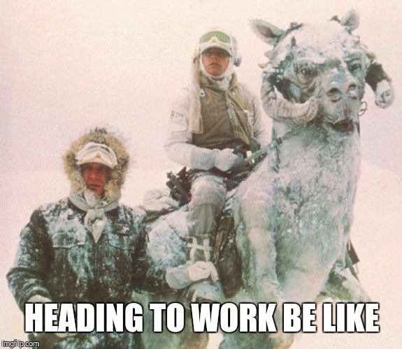 star wars | HEADING TO WORK BE LIKE | image tagged in star wars | made w/ Imgflip meme maker
