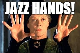 Harry Potter | JAZZ HANDS! | image tagged in harry potter | made w/ Imgflip meme maker