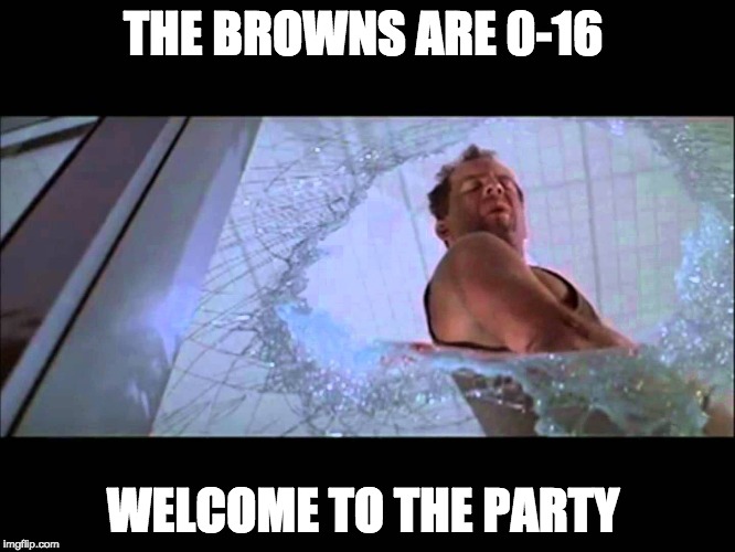 Welcome to the party, pal | THE BROWNS ARE 0-16; WELCOME TO THE PARTY | image tagged in welcome to the party pal | made w/ Imgflip meme maker
