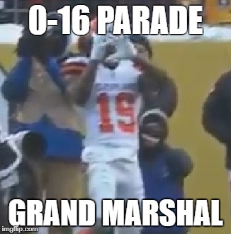 The Perfect Season | 0-16 PARADE; GRAND MARSHAL | image tagged in cleveland browns,cleveland,football | made w/ Imgflip meme maker