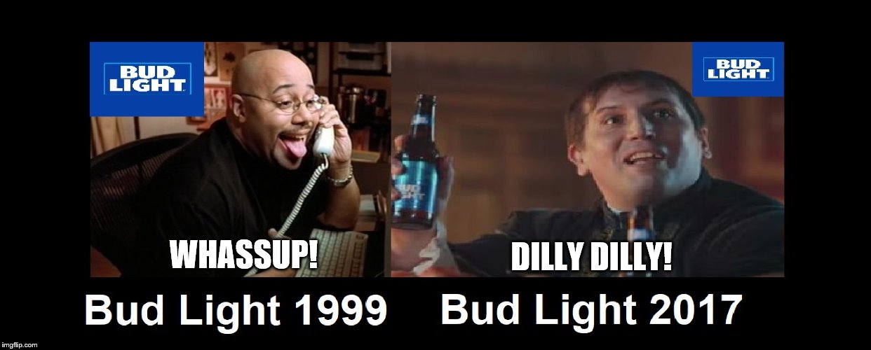 Bud Light's Best Catchphrases | DILLY DILLY! WHASSUP! | image tagged in bud light,dilly dilly | made w/ Imgflip meme maker