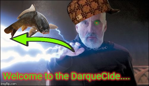 Count Dooku - Darth Tyrranus - Force Lightning. | . Welcome to the DarqueCide.... | image tagged in count dooku - darth tyrranus - force lightning,scumbag | made w/ Imgflip meme maker