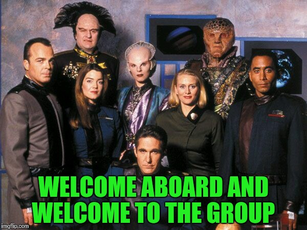 WELCOME ABOARD AND WELCOME TO THE GROUP | made w/ Imgflip meme maker