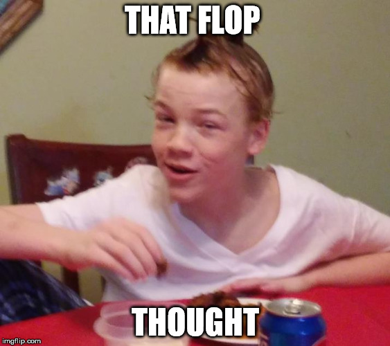 THAT FLOP; THOUGHT | image tagged in hair,cwel,og | made w/ Imgflip meme maker