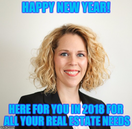 HAPPY NEW YEAR! HERE FOR YOU IN 2018 FOR ALL YOUR REAL ESTATE NEEDS | made w/ Imgflip meme maker