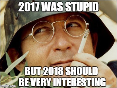 Very Interesting | 2017 WAS STUPID; BUT 2018 SHOULD BE VERY INTERESTING | image tagged in very interesting,new year | made w/ Imgflip meme maker