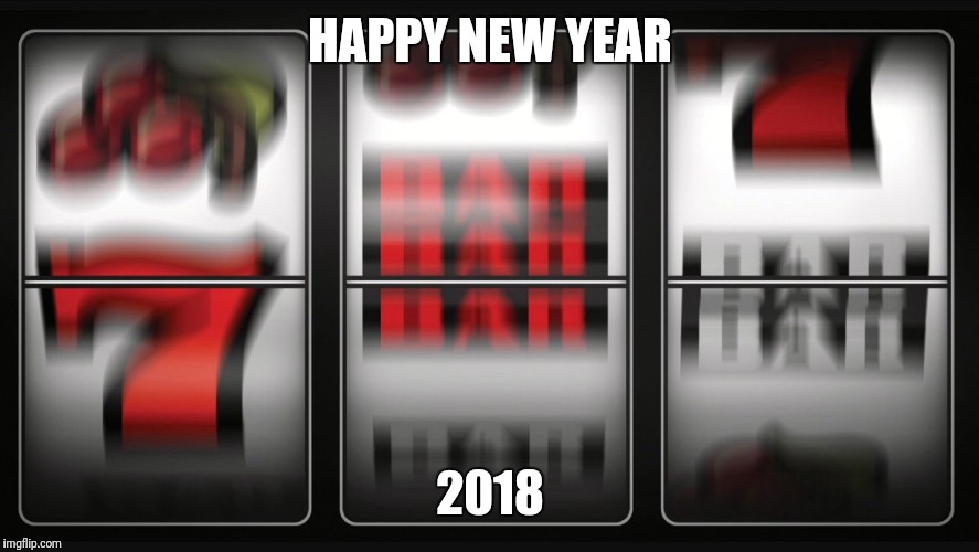 Slot machine | HAPPY NEW YEAR; 2018 | image tagged in slot machine | made w/ Imgflip meme maker